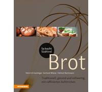 Heinrich Gastei So kocht Südtirol - Brot: Traditionell, gesund und v (Tapa dura)
