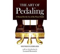 Heinrich gebhard: the art of pedaling - a manual for the use of the piano pedals livre sur la musiqu (Dover Books on Music: Piano)