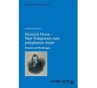 Heinrich Heine - Vom Triaspoeten zum polyphonen Autor: Prozesse und Wandlungen