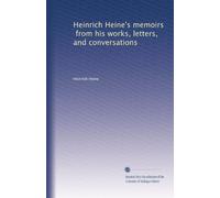 Heinrich Heine's memoirs, from his works, letters, and conversations: Volume 1