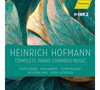 Heinrich Hofmann : Intégrale de la musique de chambre pour piano. Triendl, Karmon, Fehlandt, Yang, Arzberger.