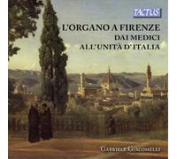 L'orgue à Florence, des Médicis à l'unification de l'Italie. Giacomelli.