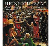 Heinrich Isaac : Missa Wohlauff gut Gsell von hinnen et autres uvres sacrées. Ensemble Cinquecento.