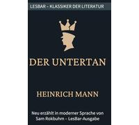 Heinrich Mann - der Untertan: LesBar - weil Klassiker nicht kompliziert sein müssen (LesBar - neu erzählt in moderner Sprache)