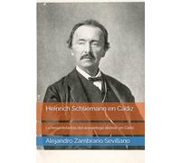 Heinrich Schliemann en Cádiz: La breve estancia del arqueólogo alemán en Cádiz