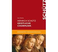 Heinrich Schütz. Geistliche Chormusik. Reihe: Bärenreiter Werkeinführungen