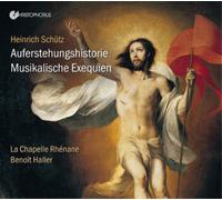Benoit Haller, La Chapelle Rhenane - Schutz: Auferstehung & Musikalische Exequien