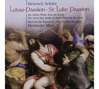 Heinrich Schutz: La Passion Selon St Luc - Die Sieben Worte Jesu