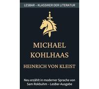 Heinrich von Kleist - Michael Kohlhaas: LesBar - weil Klassiker nicht kompliziert sein müssen (LesBar - neu erzählt in moderner Sprache)