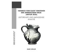 Heinrich von Kleist verstehen - Der zerbrochene Krug (Abitur 2026): Lektürehilfe und umfassende Analyse