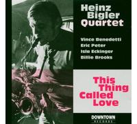 Heinz Bigler - This Thing Called Love