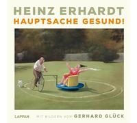 Heinz Erhardt: Hauptsache gesund!: Mit Bildern von Gerhard Glück | Geschenkbuch zur Aufmunterung und Genesung mit satirischen Gedichten und charmanten Illustrationen