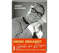 Heinz Erhardt: Hinter den Kulissen: Meine Erinnerungen als Manager und Freund | Mit neuen Geschichten, Zeitdokumenten und bisher unveröffentlichten Bildern