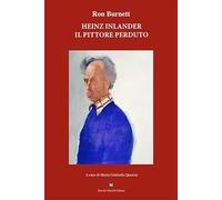 Heinz Inlander. Il pittore perduto (Vite in parole)