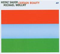 Heinz Sauer & Michael Wo - Certain Beauty