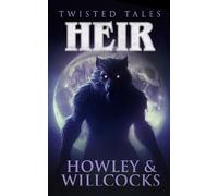 Heir: An Ancestral Horror Story of Curses, Wolves, and Gothic Terror (Twisted Tales)
