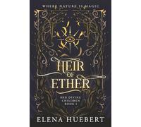 Heir of Ether: A fast-paced fantasy with fae, romance and self-discovery (Her Divine Children)
