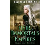 Heir of Immortals and Empires: An Epic Fantasy Adventure: 7 (Kingdom Legacy)