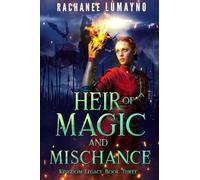 Heir of Magic and Mischance: An Epic Fantasy Adventure: 3 (Kingdom Legacy)