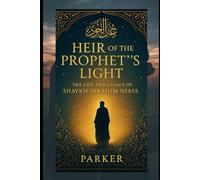 Heir of the Prophet’s Light: The Life and Legacy of Shaykh Ibrahim Niass