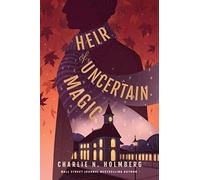 Heir of Uncertain Magic: 2 (Whimbrel House)