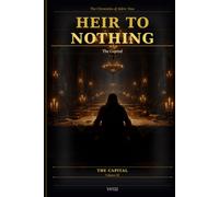 Heir to Nothing: The Capital Vol 3 (THE CHRONICLES OF ALDRIC VOSS)