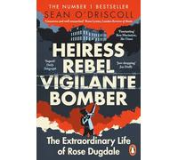 Heiress Rebel Vigilante Bomber : The Extraordinary Life Of Ros E Dugda