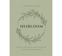 Heirloom: A Family History & Legacy Journal for Sharing Life Stories Across Generation: Memory Book with Guided Prompts to Capture Stories, Milestones ... - Large Print Keepsake Paperback - Sage