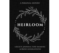 Heirloom: A Family History & Legacy Journal for Sharing Life Stories Across Generations: Keepsake Memory Book with Guided Prompts to Capture Stories, ... Print Heritage Edition: Hardcover- Midnight