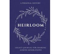 Heirloom: A Personal History Legacy Journal for Sharing Across Generations: A Keepsake Memory Book to Capture Everyone's Life Story -Preserve Your ... Cream Paper -Large Print Edition -Deep Cobalt