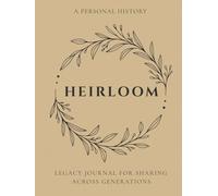 Heirloom: A Personal History Legacy Journal for Sharing Across Generations: Keepsake Memory Book to Capture Everyone's Life Story -Preserve Your ... on Cream Paper -Large Print Edition -Sand