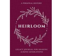 Heirloom: A Personal History Legacy Journal for Sharing Across Generations: Keepsake Memory Book to Capture Everyone's Life Story -Preserve Your ... on Cream Paper -Large Print Edition -Merlot
