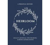 Heirloom: A Personal History Legacy Journal for Sharing Across Generations: Keepsake Memory Book to Capture Everyone's Life Story -Preserve Your ... on Cream Paper -Large Print Edition -Navy