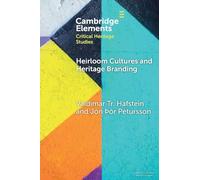 Heirloom Cultures and Heritage Branding: The Creamy Case of Icelandic Skyr (Elements in Critical Heritage Studies)