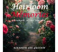 Heirloom Memories: Strength in the Journey