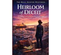 Heirloom of Deceit: The thrilling conclusion to the Relic Hunter trilogy where the stakes become personal (Book 3) (The Relic Hunter Mysteries)