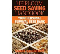 Heirloom Seed Saving Handbook: Your Personal Survival Seed Bank