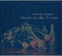 Heirlooms of August - Down at the 5-Star