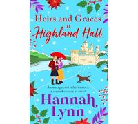Heirs and Graces at Highland Hall: Escape to the Highlands with this BRAND NEW heartwarming romance from Hannah Lynn for Christmas 2025