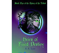 Heirs of Fixed Destiny (The Return of the Tribes)