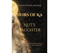 Heirs of Ka- Nut's Daughter: An Egyptian Mythology Romantasy of Star Magic, Prophecy, and Forbidden Love