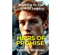 Heirs Of Promise: Walking In The Light Of Legacy (Shadows & Light: The Redemption Legacy Series)