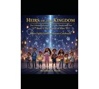Heirs of the Kingdom The Cousins' Adventures of Faith, Family, and Fun Book 3 The Festival Of Stars: Book 3 The Festival Of Stars “When faith gathers, Heaven celebrates.”
