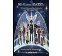 Heirs of the Kingdom The Cousins' Adventures of Faith, Family, and Fun BOOK 7 THE ASTRAL VEIL: “Where Memory Becomes Mist… and Destiny Learns To Hide.”