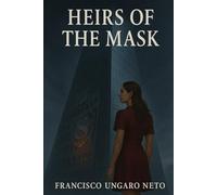 Heirs of the Mask: A dark billionaire romance with secrets, legacy, and a CEO who commands silence - for readers of emotional suspense and forbidden desire