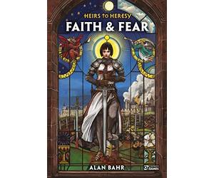 Heirs to Heresy: Faith & Fear (Osprey Roleplaying)