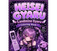 Heisei Gyaru: Landmine Gyaru Coloring Book: ~ Chaotic-Cute Jirai Kei Fashion ~~ Explosively Adorable Heisei Style ~~ Dangerous Kawaii Vibes & Y2K Nostalgia ~** (The Heisei Gyaru)
