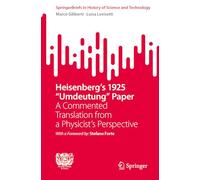 Heisenberg's 1925 "Umdeutung" Paper: A Commented Translation from a Physicist's Perspective (SpringerBriefs in History of Science and Technology)
