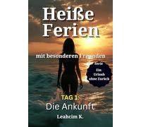 Heiße Ferien mit besonderen Freunden - Tag 1: Die Ankunft (Ein Urlaub ohne Zurück)