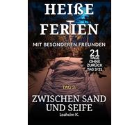 Heiße Ferien mit besonderen Freunden - Tag 3: Zwischen Sand und Seife: Versöhnung, Reibung & eine Grenze, die kippt (21 Tage ohne Zurück)